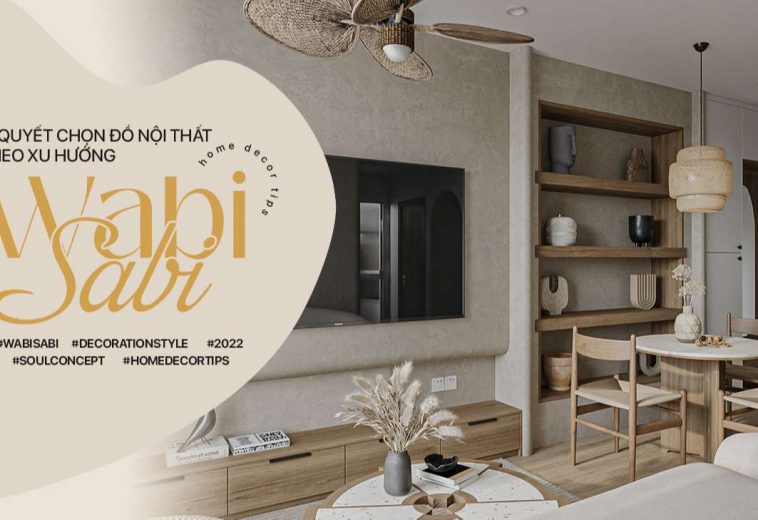Bí quyết chọn đồ nội thất theo xu hướng Wabi Sabi