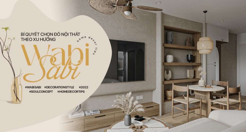 Bí quyết chọn đồ nội thất theo xu hướng Wabi Sabi