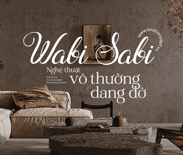 Wabi Sabi – Nghệ thuật vô thường và dang dở