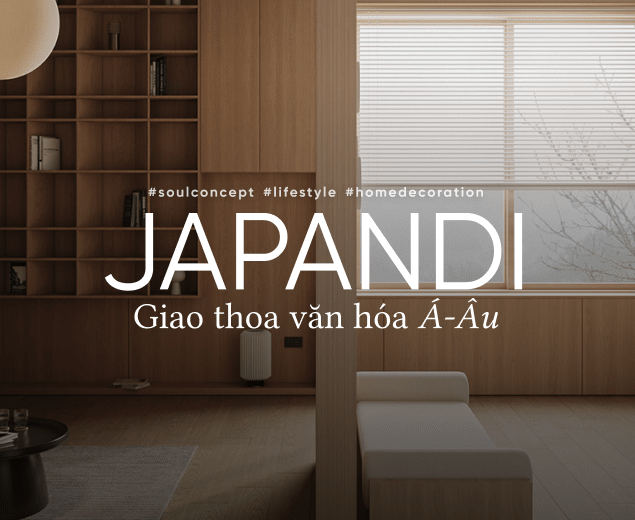 Japandi – Giao thoa văn hóa Á – Âu