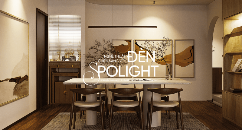 Nghệ thuật chiếu sáng với đèn spotlight trong thiết kế nội thất