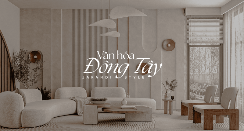 Phong cách Japandi: Sự kết nối hoàn hảo giữa văn hóa Đông Tây trong thiết kế nội thất