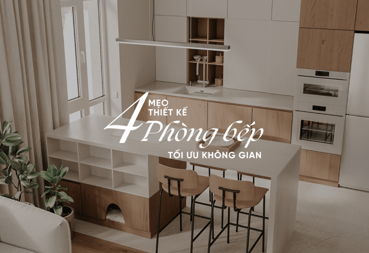 4 Tips Thiết Kế Bếp Tối Ưu Không Gian Tận Dụng Triệt Để Từng Mét Vuông