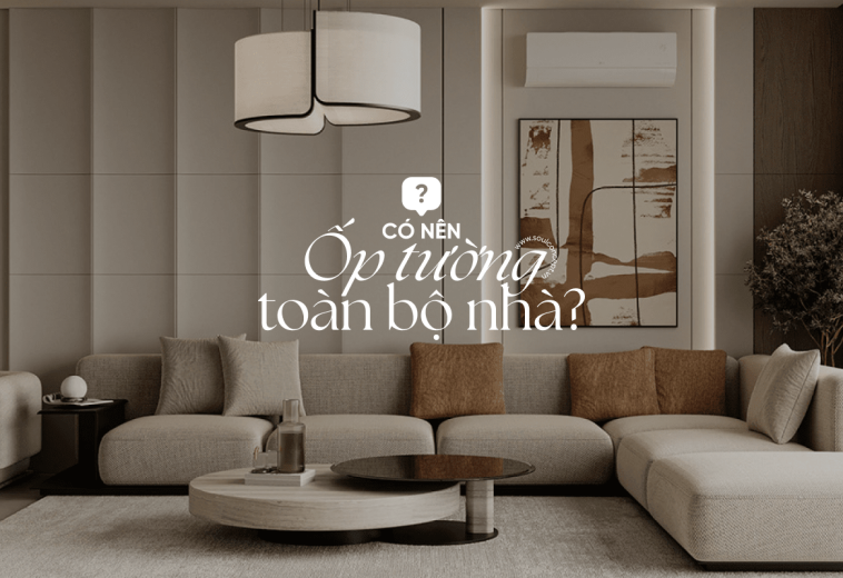 Có Nên Ốp Tường Toàn Bộ Nhà Không? – Soul Concept