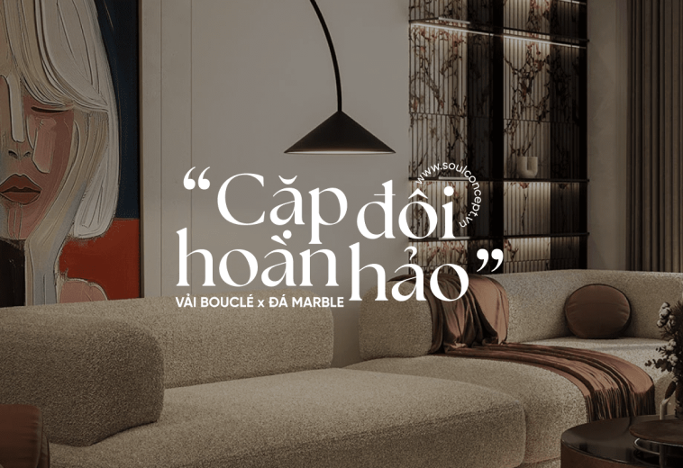 Sự Kết Hợp Giữa Vải Bouclé và đá Marble Trong Thiết Kế Nội Thất – Soul Concept