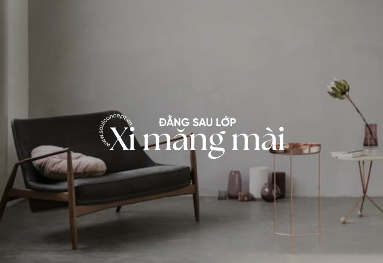Xi Măng Mài – Vẻ Đẹp Thô Mộc Đầy Cảm Xúc Trong Thiết Kế Nội Thất