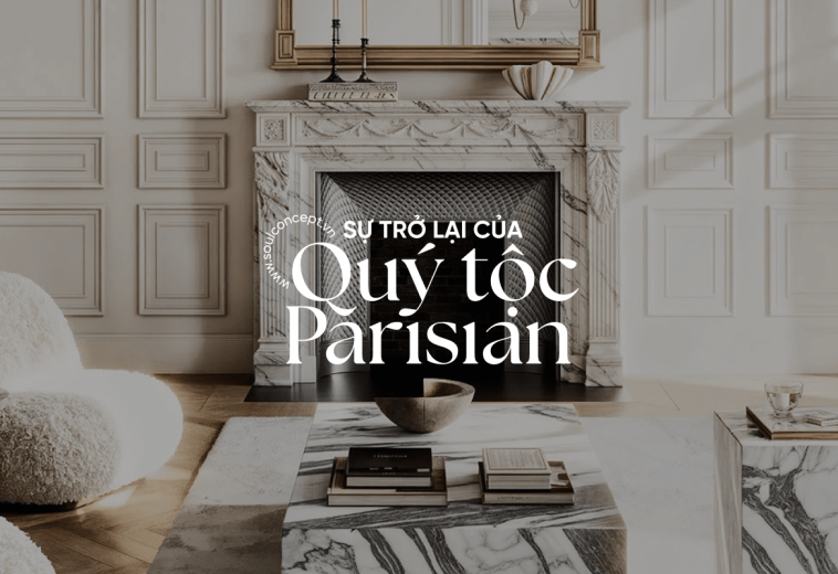 Phong Cách Parisian – Vẻ đẹp quý tộc trở lại trong thiết kế nội thất