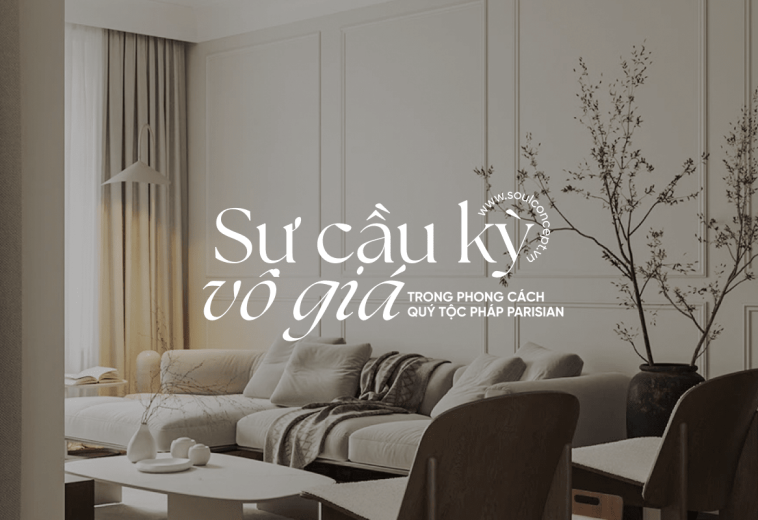 Phong Cách Parisian – Sự Cầu Kỳ Vô Giá Trong Từng Chi Tiết Nội Thất