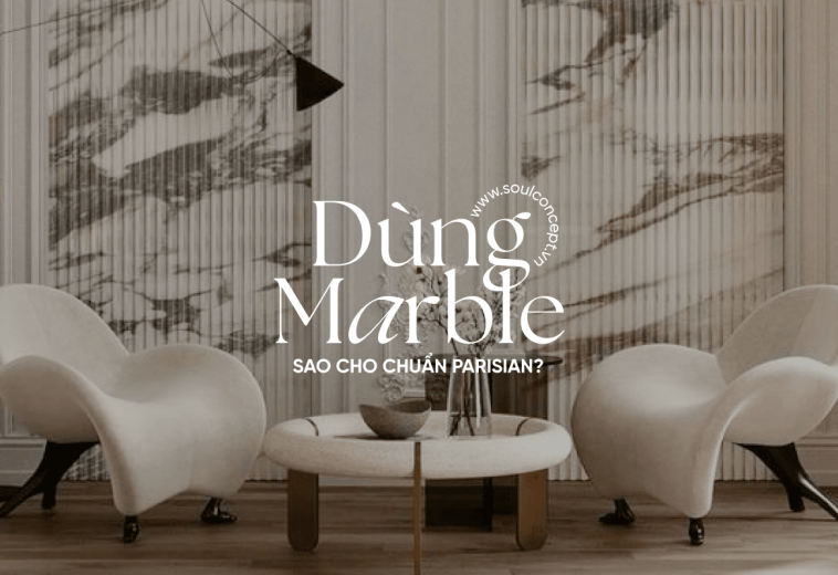 Dùng Đá Marble Sao Cho Chuẩn Phong Cách Parisian? – Soul Concept