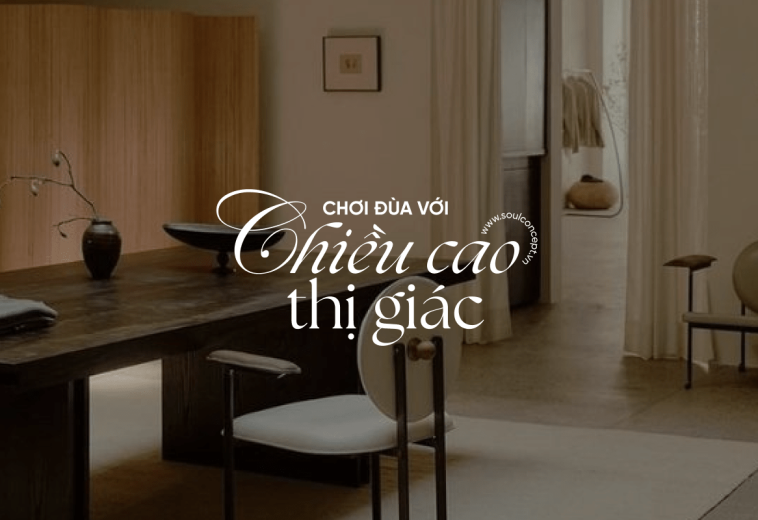 5 Cách Thiết Kế Kéo Dài Không Gian Theo Chiều Dọc – Soul Concept