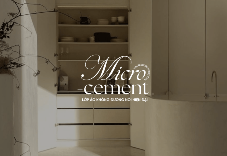 Microcement – Lớp Áo Không Đường Nối Hiện Đại Cho Không Gian Nội Thất – Soul Concept