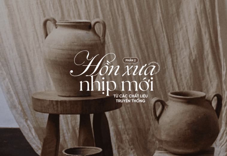 TOP 9+ Chất Liệu Truyền Thống Trong Không Gian Hiện Đại – Soul Concept