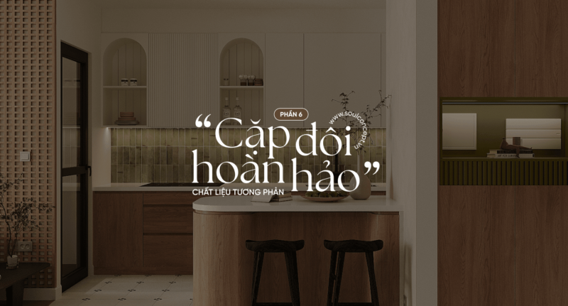 Các Cặp Chất Liệu Tương Phản Trong Thiết Kế Nội Thất – Soul Concept