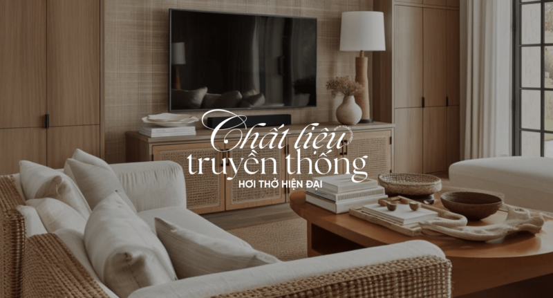 Mây, Tre – Chất Liệu Truyền Thống, Hơi Thở Hiện Đại Trong Thiết Kế Nội Thất